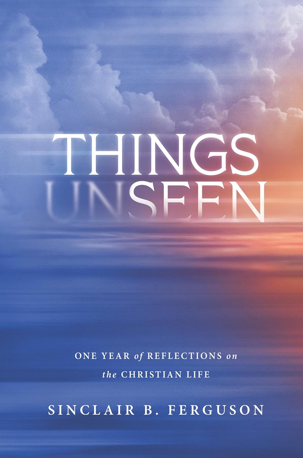 Things Unseen: One Year of Reflections on the Christian Life (Hardcover)