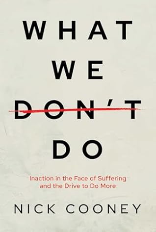 What We Don't Do: Inaction in the Face of Suffering and the Drive to Do More