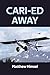 Cari-ed Away