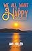 We All Want to Be Happy: A ...