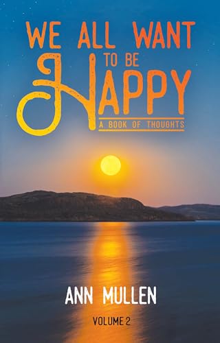 We All Want to Be Happy: A Book of Thoughts (Volume 2)