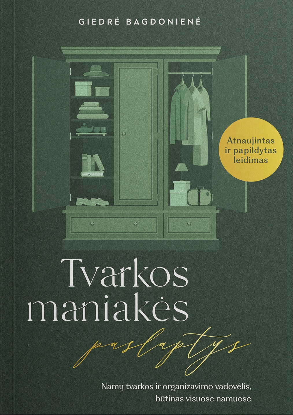 Tvarkos maniakės paslaptys: namų tvarkos ir organizavimo vadovėlis, būtinas visuose namuose