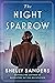 The Night Sparrow by Shelly Sanders