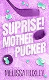Surprise Mother Pucker by Melissa Huxley