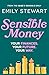 Sensible Money: A guide on how to make better money choices for financial freedom, by the ABC's finance reporter, for readers of She's On the Money and Girls That Invest