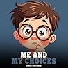 Me and My Choices by Emily Hartmann