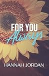 For You Always by Hannah     Jordan
