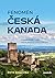 Fenomén Česká Kanada
