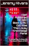 I Self Published An SEO Book & All I Got Was This Lousy Knowledge Panel: A Cynical Ploy To Show Off The Absurd Nature of SEO