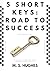 5 Short Keys: Road To Success