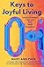 Keys to Joyful Living: Unlo...