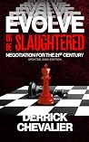 EVOLVE or Be Slaughtered by Derrick Chevalier EVOLVE or Be Slaughtered by Derrick Chevalier