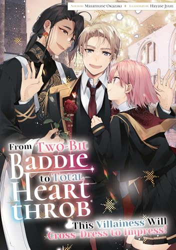 From Two-Bit Baddie to Total Heartthrob: This Villainess Will Cross-Dress to Impress! Volume 3 (Kindle Edition)