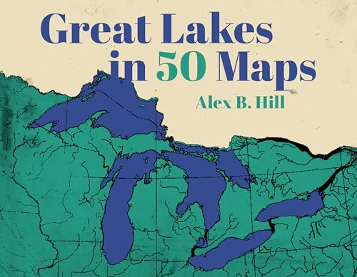 Great Lakes in 50 Maps (Hardcover)