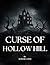 Horror story for teenagers,- CURSE OF HOLLOW HILL - a story of two children: Best horror story book for teens full of suspence and jumpscare