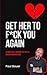 Get Her To F*ck You Again: A Red Pill Guide To Fix A Dead Bedroom (A Red Pill Guide Series)