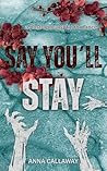 Say You'll Stay: A Post Apocalyptic Romance (Flowers From Ashes Book 1)