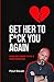 Get Her To F*ck You Again: A Red Pill Guide To Fix A Dead Bedroom (A Red Pill Guide Series)