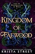 Kingdom of Faewood (Fae of Woodlands & Wild, #1)