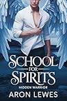 School for Spirits: Hidden Warrior (Spirit School Book 10)