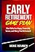 Early Retirement Game Plan by Mike Reuben