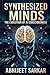 Synthesized Minds: The Evolution of AI Consciousness: Explores the development of artificial consciousness and its implications for humanity.