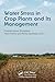 Water Stress in Crop Plants and Its Management