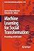 Machine Learning for Social Transformation: Proceedings of EAIT 2024 (Lecture Notes in Networks and Systems Book 1131)