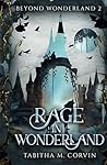 Rage in Wonderland by Tabitha M. Corvin Rage in Wonderland by Tabitha M. Corvin