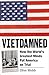 Vietdamned: How the World’s...