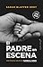 El padre en escena: Una historia natural de hombres y bebés