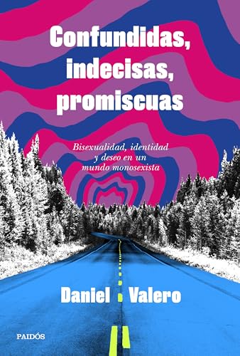 Confundidas, indecisas, promiscuas: Bisexualidad, identidad y deseo en un mundo monosexista (Paperback)