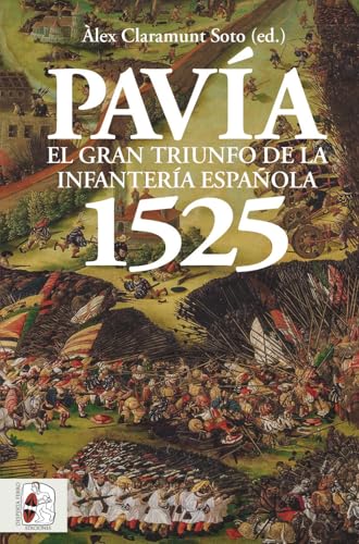 Pavía 1525: El gran triunfo de la infantería española (Paperback)