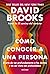 Cómo conocer a una persona. El arte de conectar con los demás y mostrarte con sinceridad (Spanish Edition)