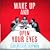 Wake Up and Open Your Eyes