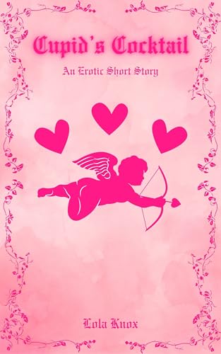 Cupid's Cocktail: An Erotic Short Story (Kindle Edition)