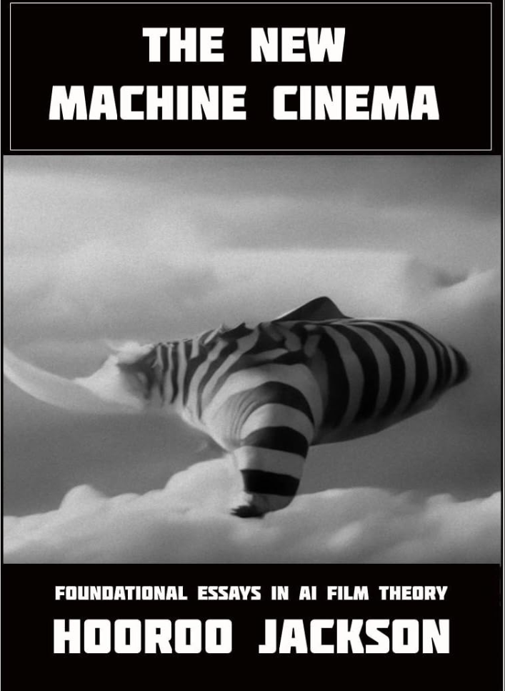 The New Machine Cinema: Foundational Essays in AI Film Theory