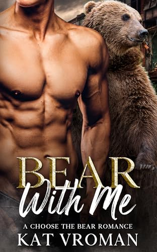 Bear With Me: A Choose the Bear Romance (Kindle Edition)