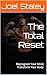 The Total Reset by Joel Staley