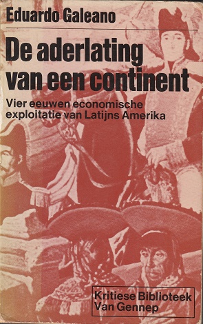 De aderlating van een continent: Vijf eeuwen economische exploitatie van Latijns-Amerika