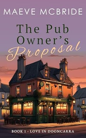 The Pub Owner’s Proposal (Love in Dooncarra Book 1)