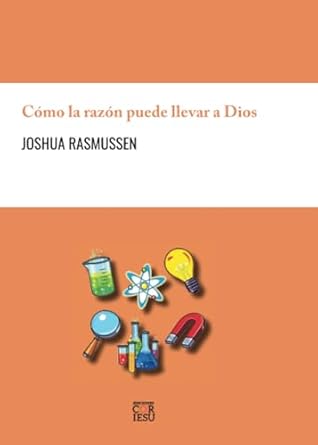 Cómo la razón puede llevar a Dios: El puente de un filósofo hacia la fe (Spanish Edition)