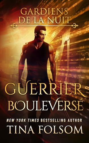 Guerrier Bouleversé (Les Gardiens de la Nuit t. 3) (French Edition)