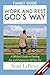 Work and Rest God's Way Family Guide: A Biblical Guide to Finding Joy and Purpose in All You Do