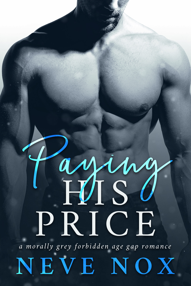 Paying His Price: A Morally Grey Forbidden Age Gap Romance (Whatever He Wants Book 1)