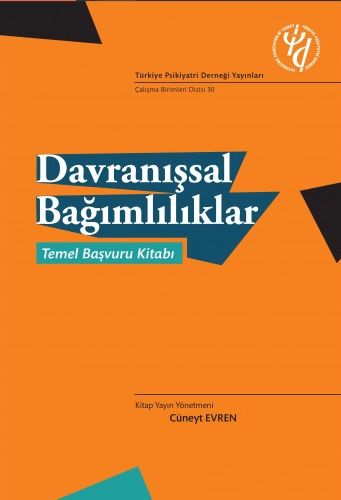 Davranışsal Bağımlılıklar : Temel Başvuru Kitabı