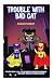 Trouble With Bad Cat: Inclu...