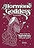 Hormone Goddess: How to Liv...