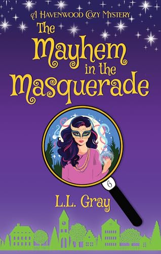 The Mayhem in the Masquerade (Havenwood Cozy Mystery #6)