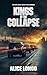 Kings of The Collapse: An E...